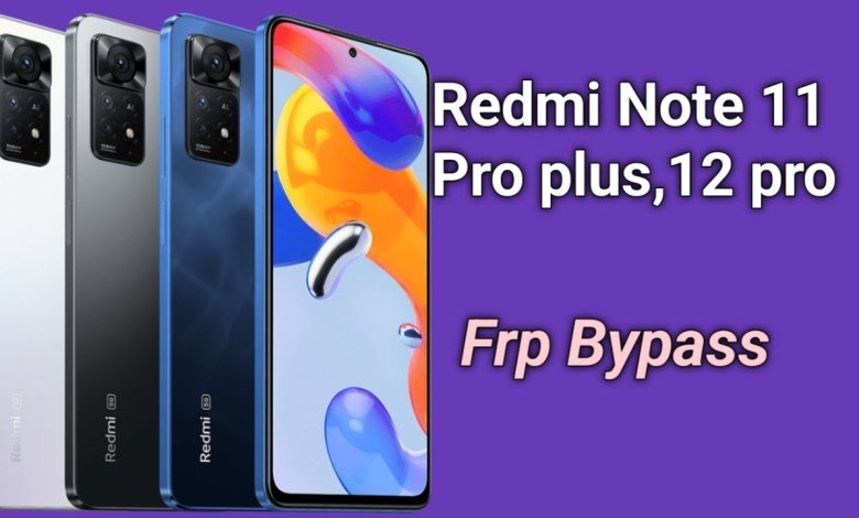 Unlocking the FRP on Redmi Note 11 Pro Plus and Discovering Note 12 Pro Bypass Tricks Unlocking the FRP on Redmi Note 11 Pro Plus and Discovering Note 12 Pro Bypass Tricks