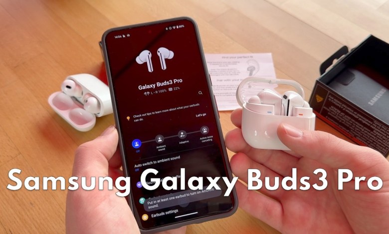 Samsung Galaxy Buds3 Pro: Unboxing, setup and Samsung Galaxy Buds3 Pro: Unboxing, setup and