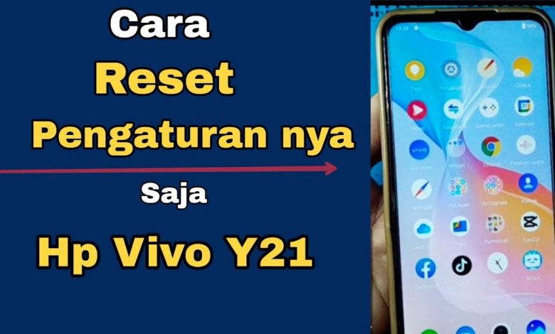 CARA RESET PENGATURAN NYA SAJA HP VIVO Y21 CARA RESET PENGATURAN NYA SAJA HP VIVO Y21
