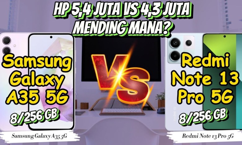 Samsung A35 5G vs Redmi Note 13 Pro 5G Samsung A35 5G vs Redmi Note 13 Pro 5G