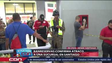Live: Banreservas confirms robbery at a branch in Live: Banreservas confirms robbery at a branch in