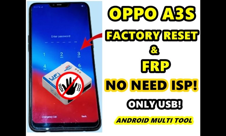 OPPO A3S Factory Reset & FRP Without UFI or JTAG ONLY OPPO A3S Factory Reset & FRP Without UFI or JTAG ONLY