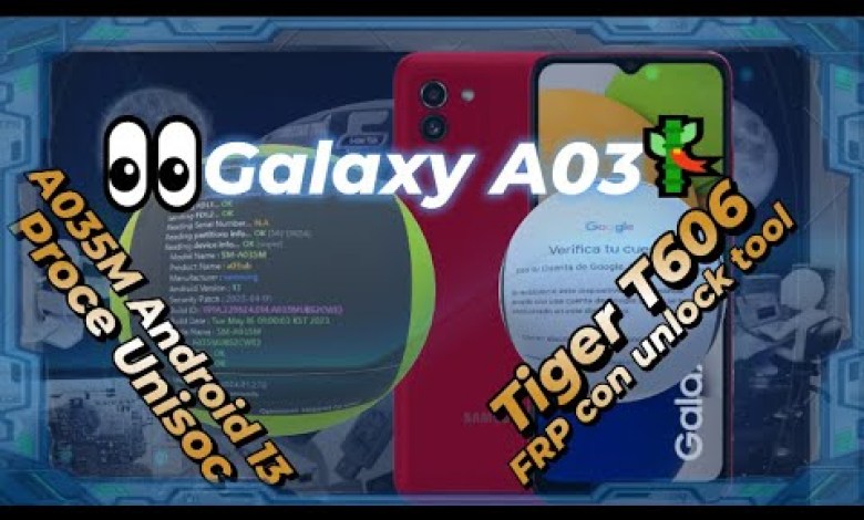 Galaxy A03 A035MAndroid 13 Proce Unisoc Tiger T606 Galaxy A03 A035MAndroid 13 Proce Unisoc Tiger T606