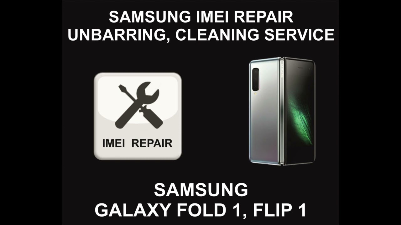 Samsung IMEI Repair, Unbarring, Cleaning Service, Fold Samsung IMEI Repair, Unbarring, Cleaning Service, Fold
