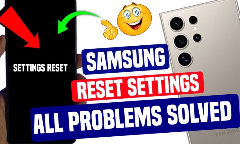 How to Reset Samsung Mobile Settings? How To How to Reset Samsung Mobile Settings? How To