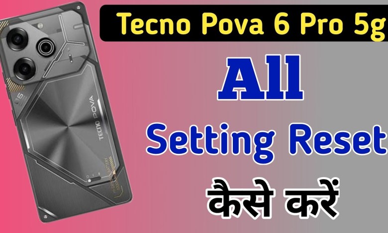 How to reset all settings in Tecno pova 6 pro 5g? How to reset all settings in Tecno pova 6 pro 5g?