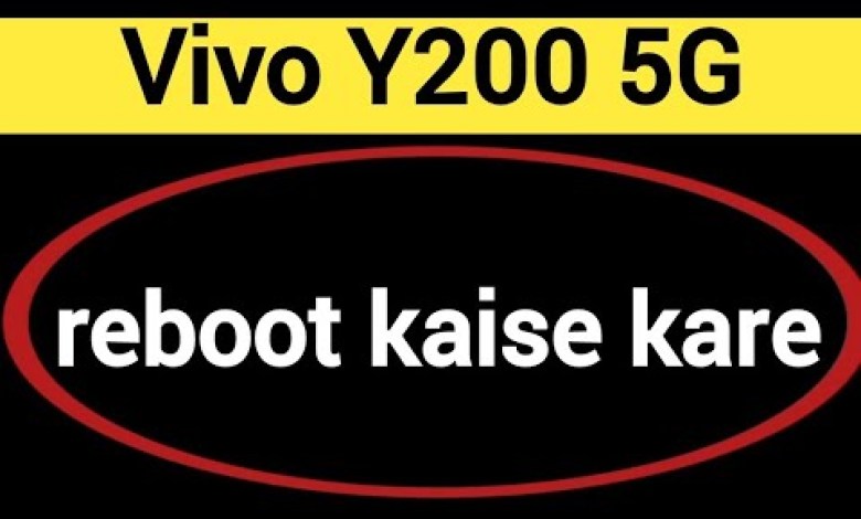 Vivo Y200 5G reboot kaise kare, how to reboot without Vivo Y200 5G reboot kaise kare, how to reboot without