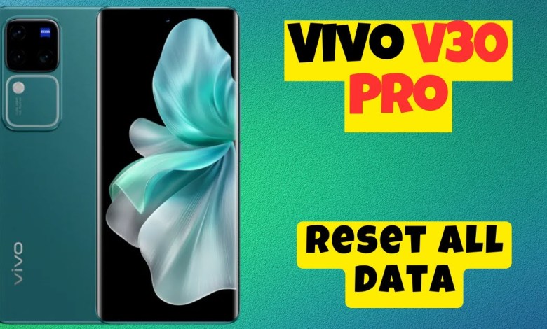 Vivo V30 Pro Factory Data Reset || Hard Reset || Reset Vivo V30 Pro Factory Data Reset || Hard Reset || Reset
