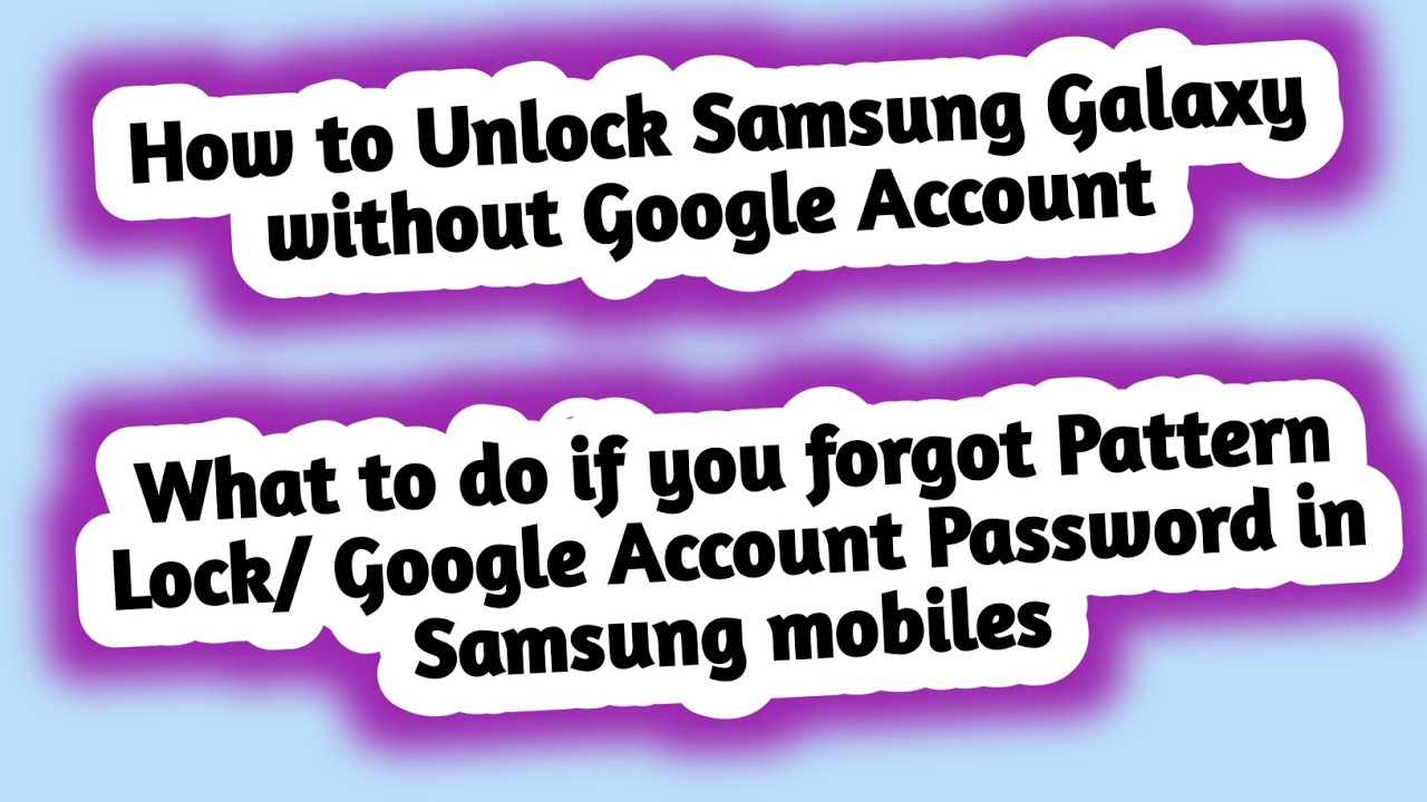 How to Unlock Samsung Galaxy without Google How to Unlock Samsung Galaxy without Google
