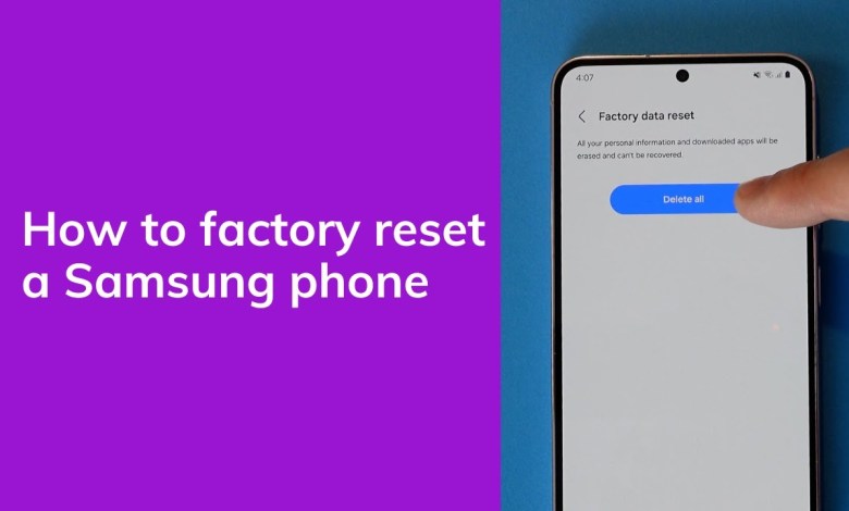 How To Factory Data Reset a Samsung Galaxy Phone How To Factory Data Reset a Samsung Galaxy Phone