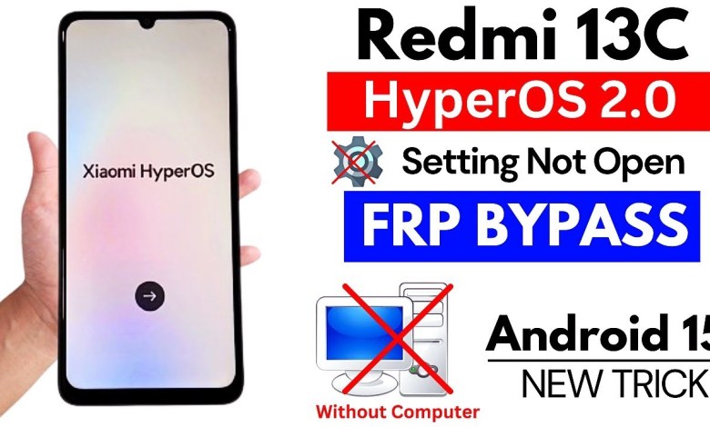 Discover the Redmi 13C HyperOs 2.0: Frp Bypass on Android 15 Without PC! Discover the Redmi 13C HyperOs 2.0: Frp Bypass on Android 15 Without PC!