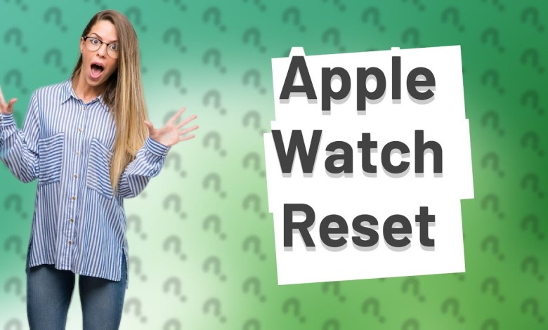 How do I reset my Apple Watch to pair with another How do I reset my Apple Watch to pair with another