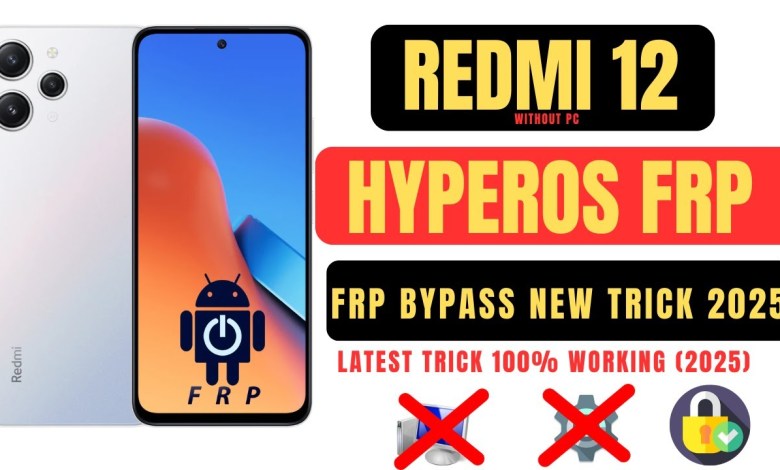 Unlock the secrets of Redmi 12 with Hyperos Frp Bypass 2025 Unlock the secrets of Redmi 12 with Hyperos Frp Bypass 2025