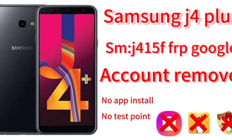 Samsung j4 plus sm:j415f/ds frp google account Samsung j4 plus sm:j415f/ds frp google account