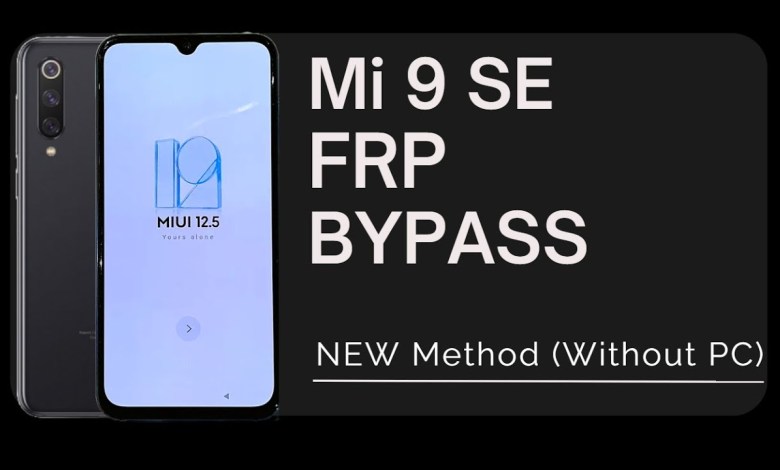 Xiaomi Mi 9 SE FRP Google Account Bypass MIUI 12.5 Xiaomi Mi 9 SE FRP Google Account Bypass MIUI 12.5