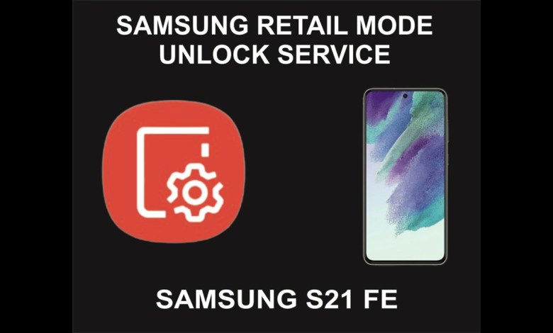 Samsung Retail Mode Unlock Service, Samsung S21 FE Samsung Retail Mode Unlock Service, Samsung S21 FE