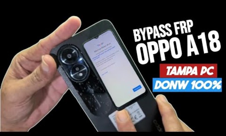 BYPASS FRP OPPO A18 2024 “delete forgotten Oppo Google account BYPASS FRP OPPO A18 2024 “delete forgotten Oppo Google account