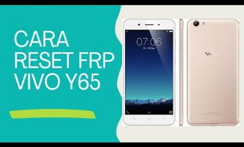 HOW TO RESET FRP GOOGLE ACCOUNT VIVO Y65 HOW TO RESET FRP GOOGLE ACCOUNT VIVO Y65