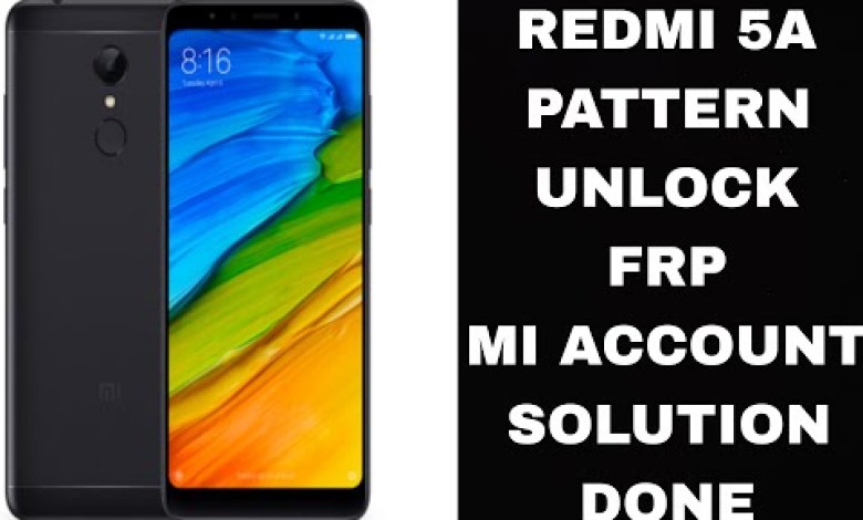 Redmi 5A Pattern Unlock, FRP Remove ,MiAccount Remove Redmi 5A Pattern Unlock, FRP Remove ,MiAccount Remove
