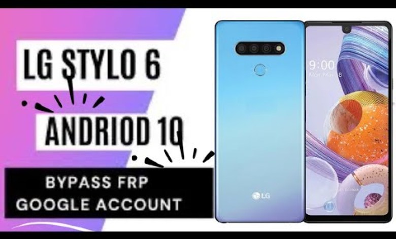 LG STYLO 6 – FRP Reset/Google AccountBypass LG LG STYLO 6 – FRP Reset/Google AccountBypass LG