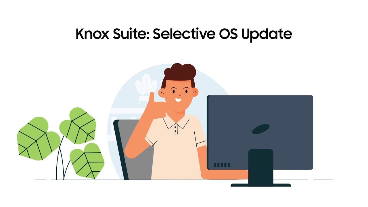 Knox Suite: Selective OS Update | Samsung Knox Suite: Selective OS Update | Samsung