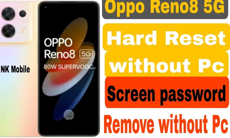 Oppo Reno8 5G Hard Reset solution without Pc Oppo Reno8 5G Hard Reset solution without Pc