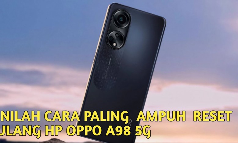 INILAH CARA RESET ULANG HP OPPO A98 5G SANGAT MUDAH INILAH CARA RESET ULANG HP OPPO A98 5G SANGAT MUDAH