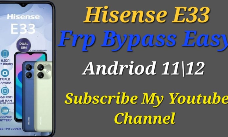 Curious About Bypassing FRP on Hisense E33? Check Out the Easy Method for Android 11/12 New Devices Curious About Bypassing FRP on Hisense E33? Check Out the Easy Method for Android 11/12 New Devices