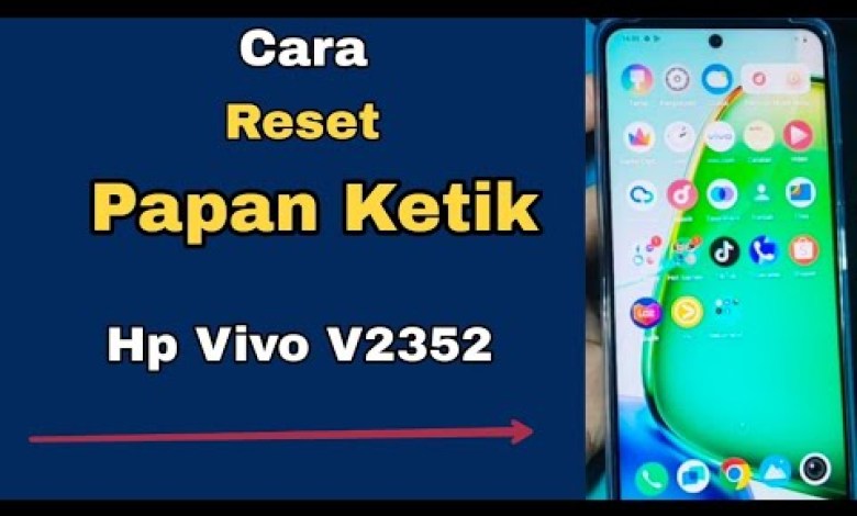 CARA RESET PAPAN KETIK HP VIVO V2352 CARA RESET PAPAN KETIK HP VIVO V2352
