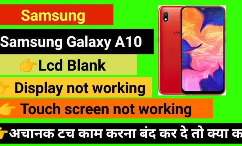 Samsung galaxy A10 Touch screen not working Touch Hang Samsung galaxy A10 Touch screen not working Touch Hang