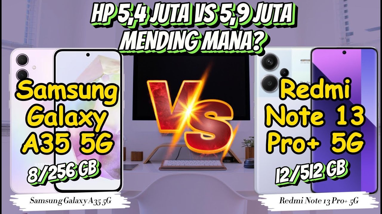 Samsung A35 5G vs Redmi Note 13 Pro+ 5G Samsung A35 5G vs Redmi Note 13 Pro+ 5G