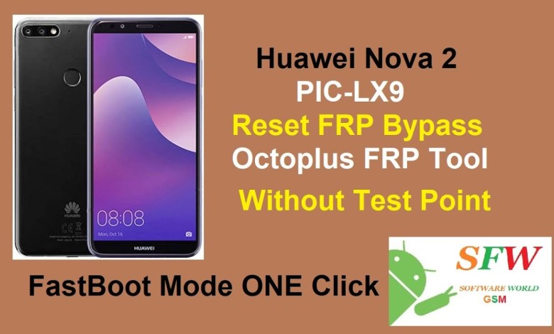 Unlock Huawei Nova 2 PIC-LX9 FRP with Fastboot Octoplus Unlock Huawei Nova 2 PIC-LX9 FRP with Fastboot Octoplus