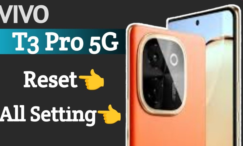 vivo t3 pro reset all setting | reset all setting on vivo t3 pro reset all setting | reset all setting on