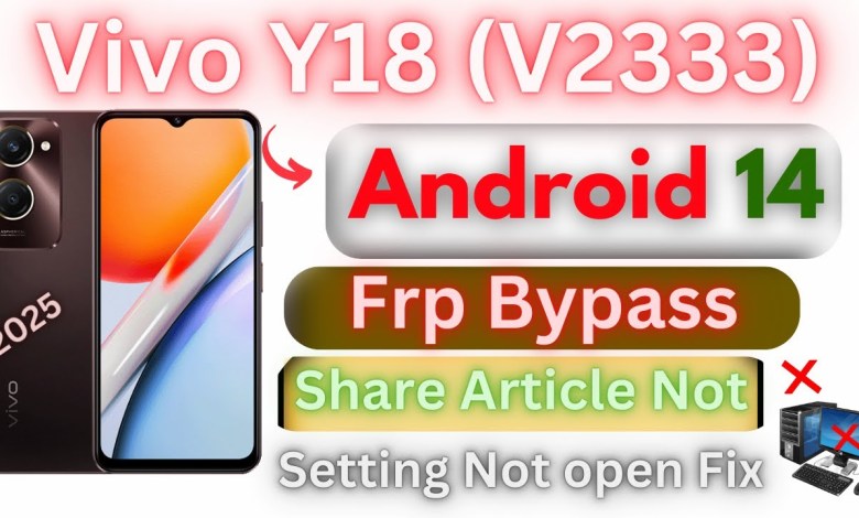 How to Bypass FRP on Vivo Y18 Running Android 14 with Settings Not Opening – Discover the Solution Here! How to Bypass FRP on Vivo Y18 Running Android 14 with Settings Not Opening – Discover the Solution Here!
