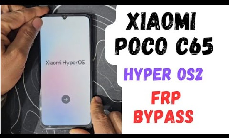 Uncover the Xiaomi Poco C65 Hyper OS 2 FRP Bypass/Unlock Tools Uncover the Xiaomi Poco C65 Hyper OS 2 FRP Bypass/Unlock Tools