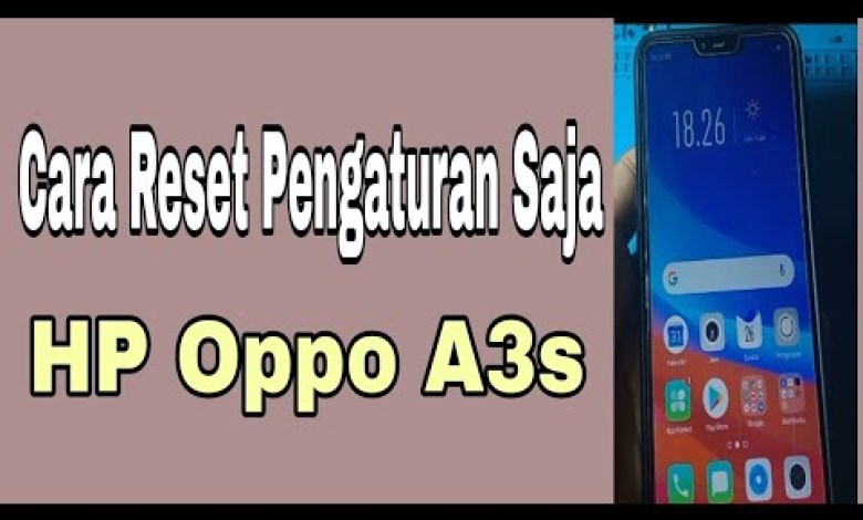 Cara Reset Pengaturan Saja HP Oppo A3s Cara Reset Pengaturan Saja HP Oppo A3s