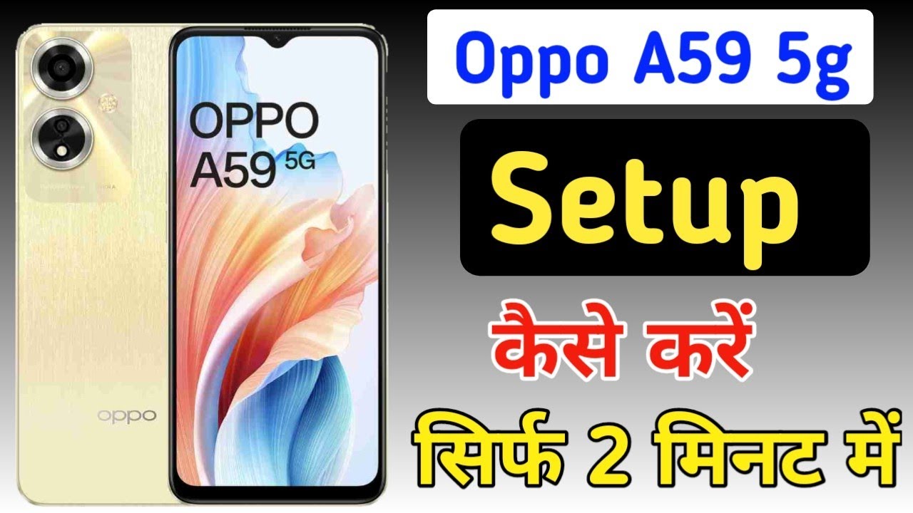 How to start Oppo a59 5g/How to setup Oppo a59 5g How to start Oppo a59 5g/How to setup Oppo a59 5g