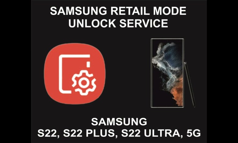 Samsung Retail Mode Unlock Service, Samsung S22, S22 Samsung Retail Mode Unlock Service, Samsung S22, S22