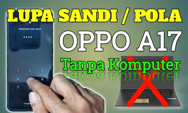 Forgot Password / Pattern Oppo A17 Without Computer, Hard Reset Forgot Password / Pattern Oppo A17 Without Computer, Hard Reset