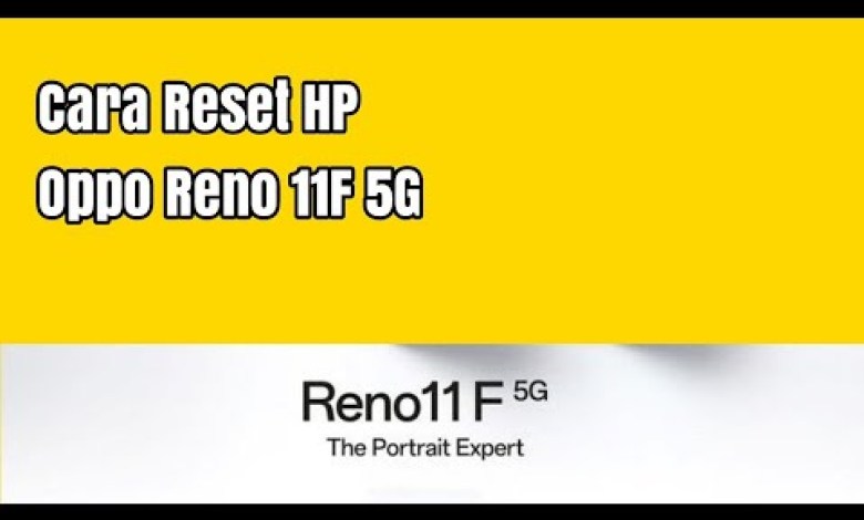 Cara Reset HP Oppo Reno 11F 5G Cara Reset HP Oppo Reno 11F 5G
