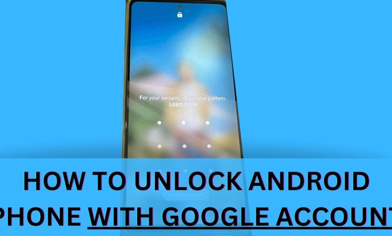 How to Unlock Android Phone with Google Account? How to Unlock Android Phone with Google Account?