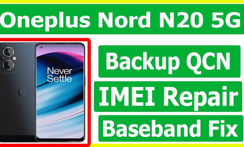 Oneplus Nord N20 5G IMEI Repair QCN Backup / Free Oneplus Nord N20 5G IMEI Repair QCN Backup / Free