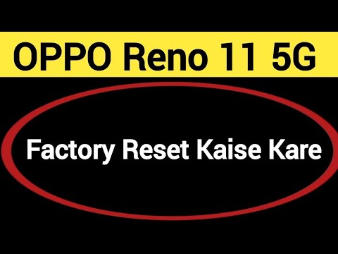 Oppo Reno 11 5G me factory reset kaise kare, How to Oppo Reno 11 5G me factory reset kaise kare, How to