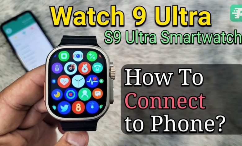 Watch 9 Ultra (S9 Ultra Smartwatch) How To Connect To Watch 9 Ultra (S9 Ultra Smartwatch) How To Connect To