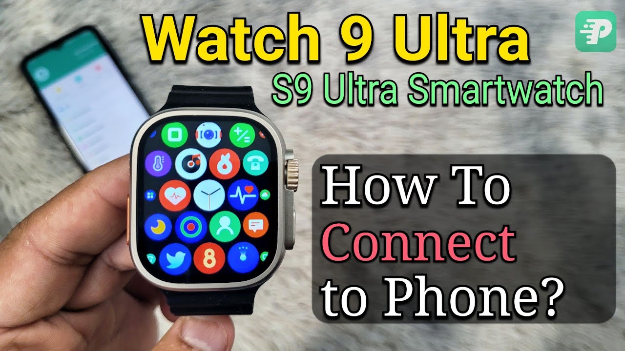 Watch 9 Ultra (S9 Ultra Smartwatch) How To Connect To Watch 9 Ultra (S9 Ultra Smartwatch) How To Connect To