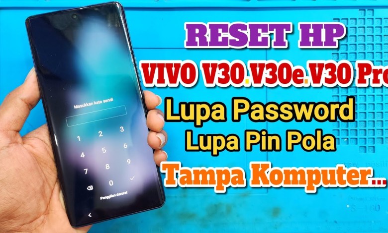 Reset Hp Vivo V30 , V30e , V30 Pro , Lupa Password Pin Reset Hp Vivo V30 , V30e , V30 Pro , Lupa Password Pin