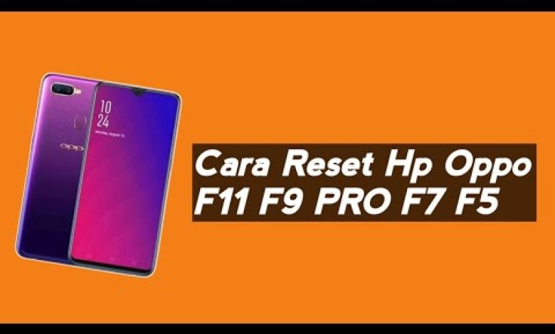 Oppo F9 Cara Reset Hp Oppo F11 F9 PRO F7 F5 Oppo F9 Cara Reset Hp Oppo F11 F9 PRO F7 F5