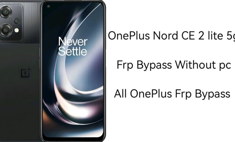 OnePlus Nord CE 2 lite 5g Frp Byass without pc|All OnePlus Nord CE 2 lite 5g Frp Byass without pc|All