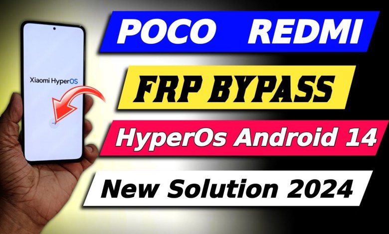 Android 14 Hyperos FRP – All Poco Redmi Frp Bypass Android 14 Hyperos FRP – All Poco Redmi Frp Bypass