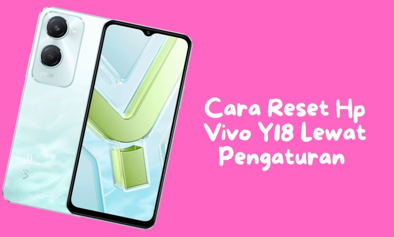 Cara Reset Hp Vivo Y18 Lewat Pengaturan Cara Reset Hp Vivo Y18 Lewat Pengaturan